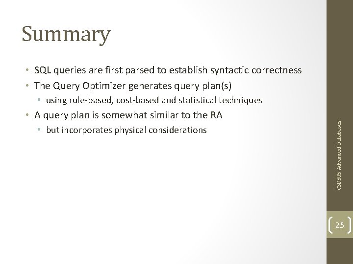 Summary • SQL queries are first parsed to establish syntactic correctness • The Query