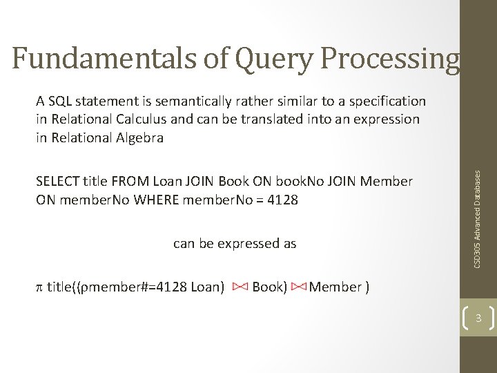 Fundamentals of Query Processing SELECT title FROM Loan JOIN Book ON book. No JOIN