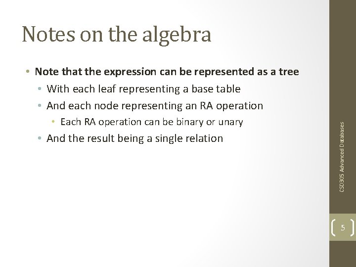 Notes on the algebra • Each RA operation can be binary or unary •