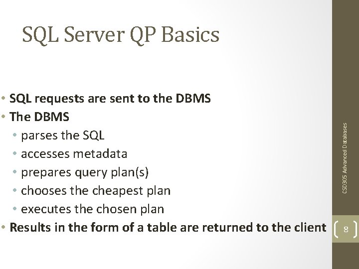  • SQL requests are sent to the DBMS • The DBMS • parses