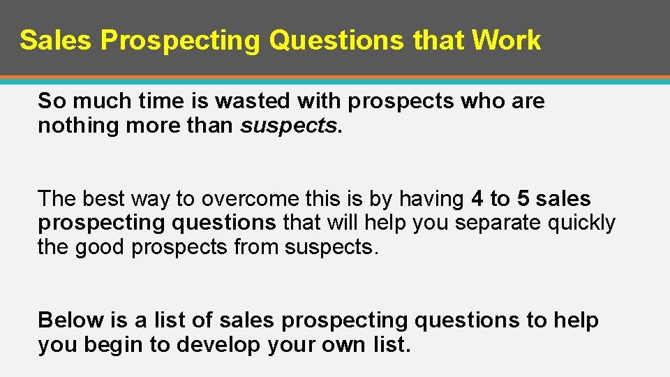 Sales Prospecting Questions that Work So much time is wasted with prospects who are