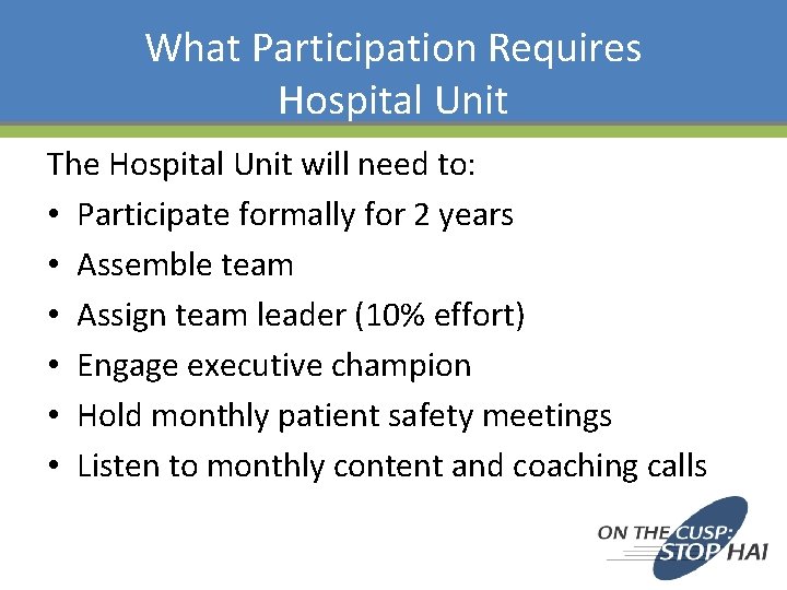 What Participation Requires Hospital Unit The Hospital Unit will need to: • Participate formally