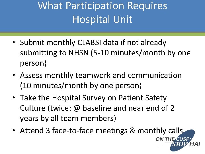 What Participation Requires Hospital Unit • Submit monthly CLABSI data if not already submitting