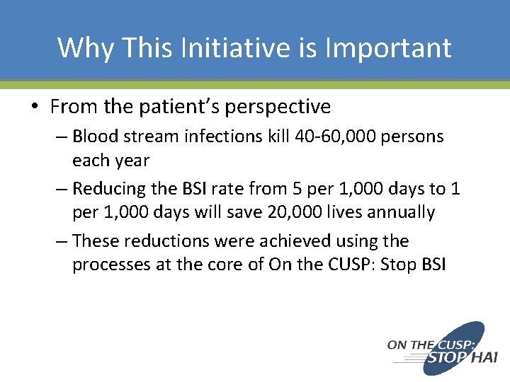 Why This Initiative is Important • From the patient’s perspective – Blood stream infections