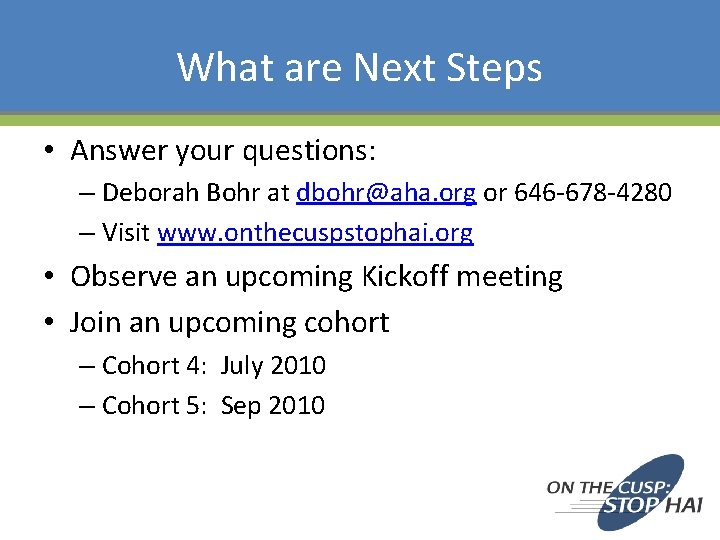 What are Next Steps • Answer your questions: – Deborah Bohr at dbohr@aha. org