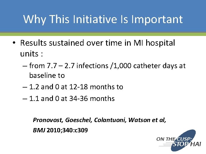 Why This Initiative Is Important • Results sustained over time in MI hospital units