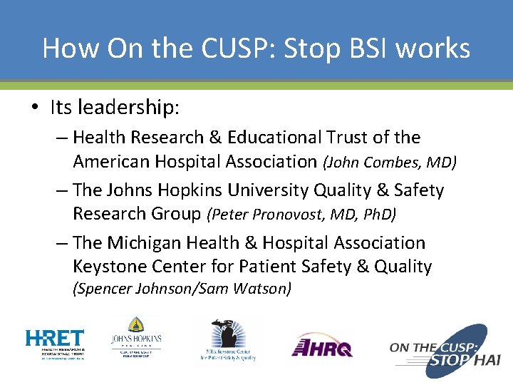 How On the CUSP: Stop BSI works • Its leadership: – Health Research &