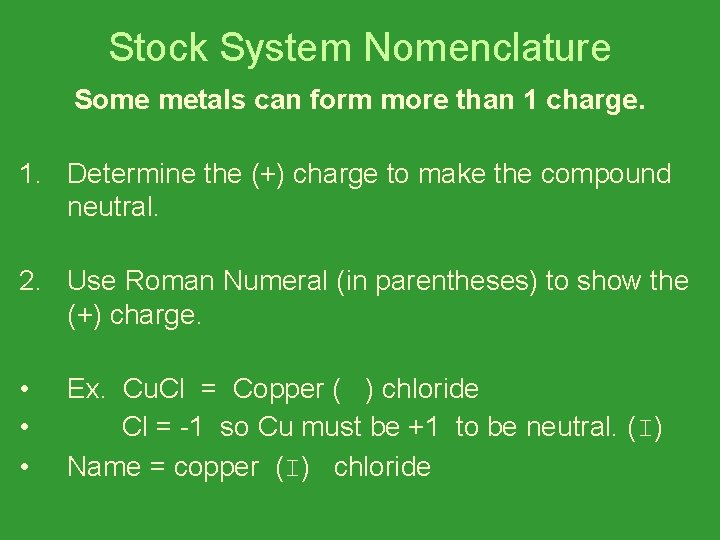 Stock System Nomenclature Some metals can form more than 1 charge. 1. Determine the
