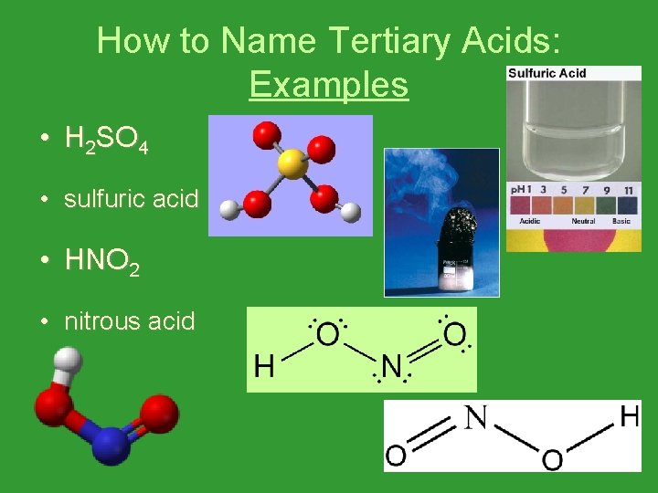 How to Name Tertiary Acids: Examples • H 2 SO 4 • sulfuric acid
