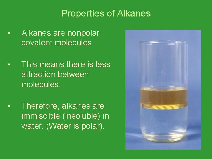 Properties of Alkanes • Alkanes are nonpolar covalent molecules • This means there is