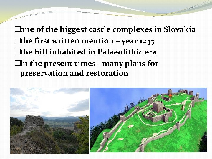 �one of the biggest castle complexes in Slovakia �the first written mention – year