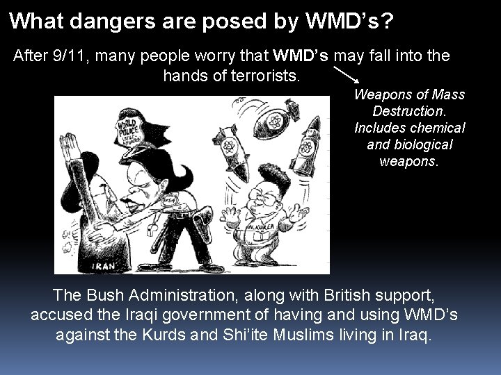 What dangers are posed by WMD’s? After 9/11, many people worry that WMD’s may