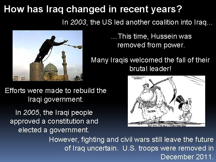 How has Iraq changed in recent years? In 2003, the US led another coalition