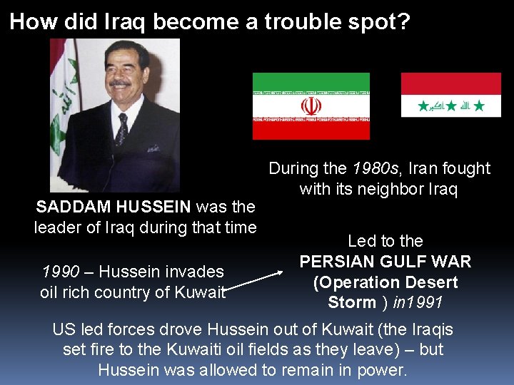 How did Iraq become a trouble spot? SADDAM HUSSEIN was the leader of Iraq