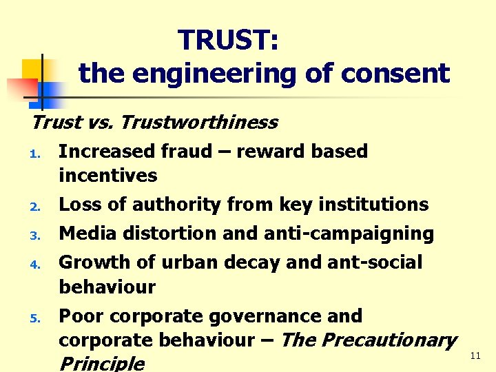 TRUST: the engineering of consent Trust vs. Trustworthiness 1. 2. 3. 4. 5. Increased