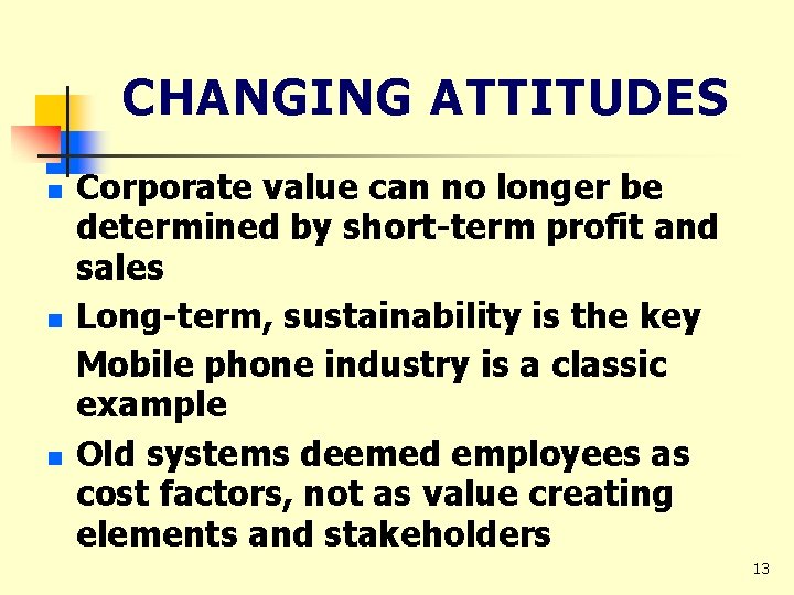 CHANGING ATTITUDES n n n Corporate value can no longer be determined by short-term