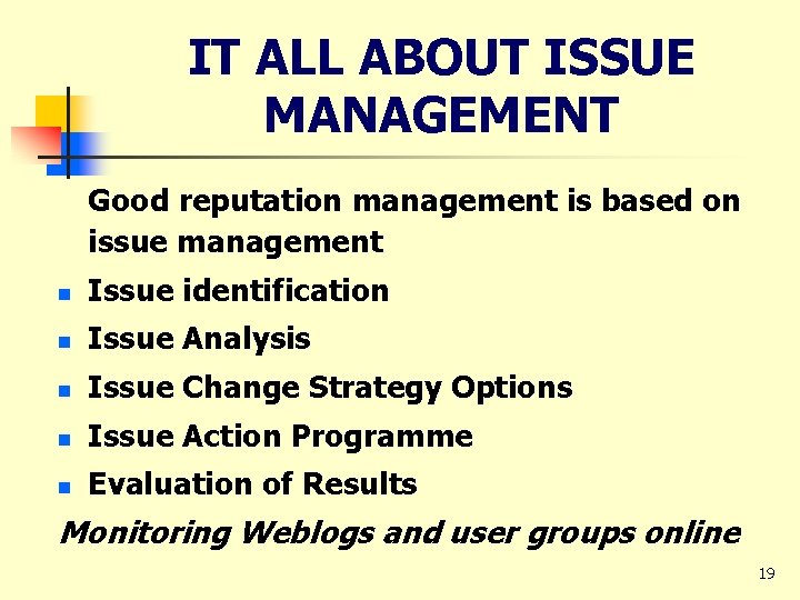 IT ALL ABOUT ISSUE MANAGEMENT Good reputation management is based on issue management n