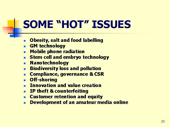 SOME “HOT” ISSUES n n n Obesity, salt and food labelling GM technology Mobile