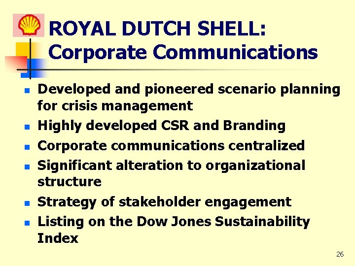 ROYAL DUTCH SHELL: Corporate Communications n n n Developed and pioneered scenario planning for