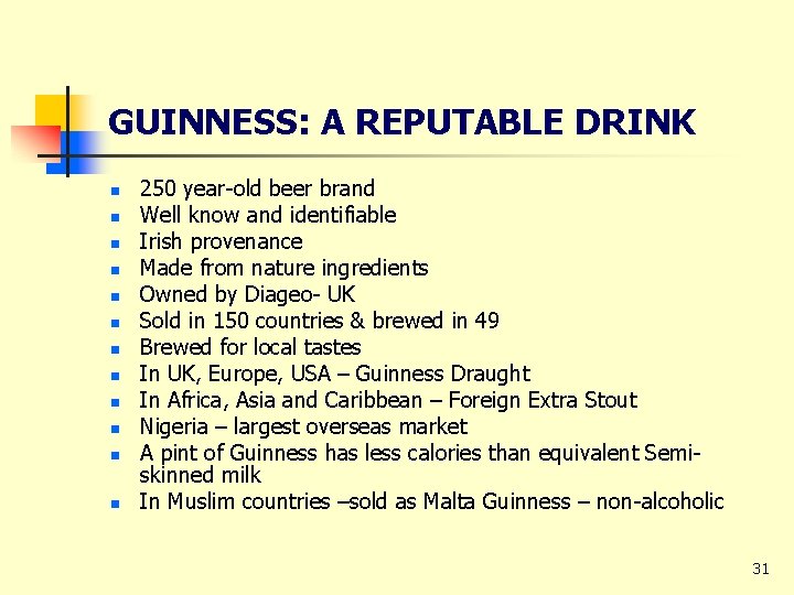 GUINNESS: A REPUTABLE DRINK n n n 250 year-old beer brand Well know and