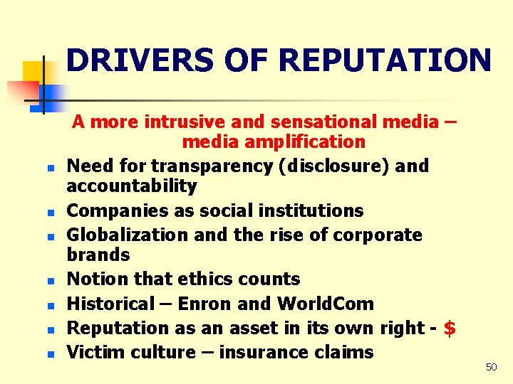 DRIVERS OF REPUTATION n n n n A more intrusive and sensational media –
