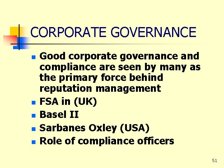 CORPORATE GOVERNANCE n n n Good corporate governance and compliance are seen by many