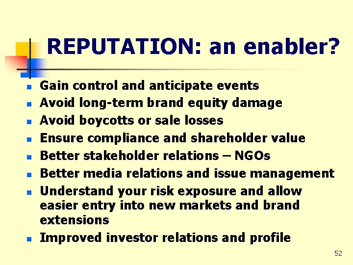 REPUTATION: an enabler? n n n n Gain control and anticipate events Avoid long-term
