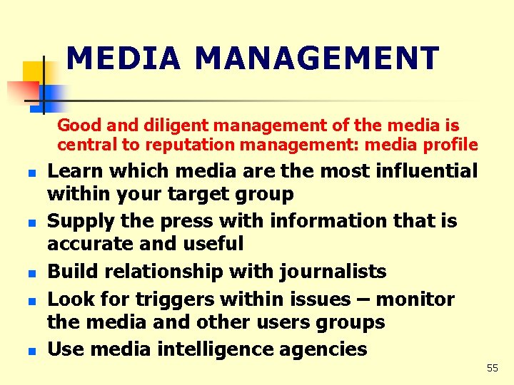 MEDIA MANAGEMENT Good and diligent management of the media is central to reputation management: