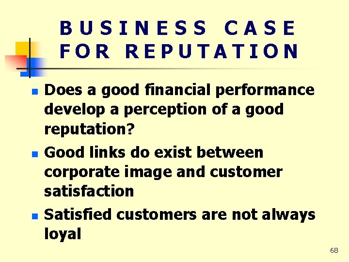 BUSINESS CASE FOR REPUTATION n n n Does a good financial performance develop a