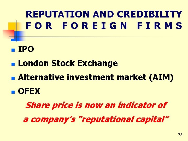 REPUTATION AND CREDIBILITY FOREIGN FIRMS n IPO n London Stock Exchange n Alternative investment