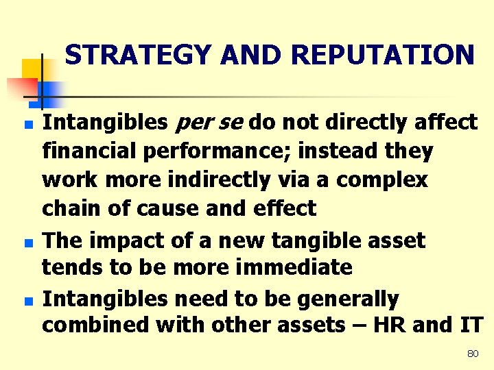 STRATEGY AND REPUTATION n n n Intangibles per se do not directly affect financial