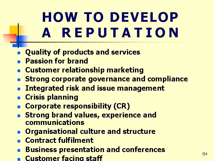 HOW TO DEVELOP A REPUTATION n n n Quality of products and services Passion