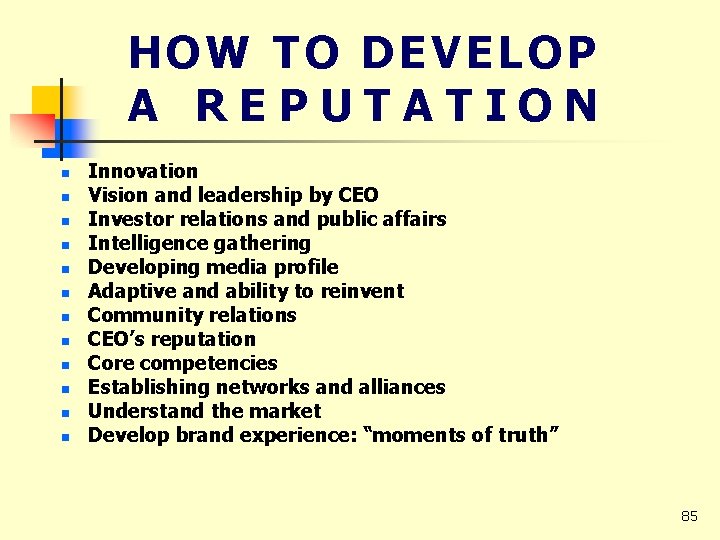 HOW TO DEVELOP A REPUTATION n n n Innovation Vision and leadership by CEO