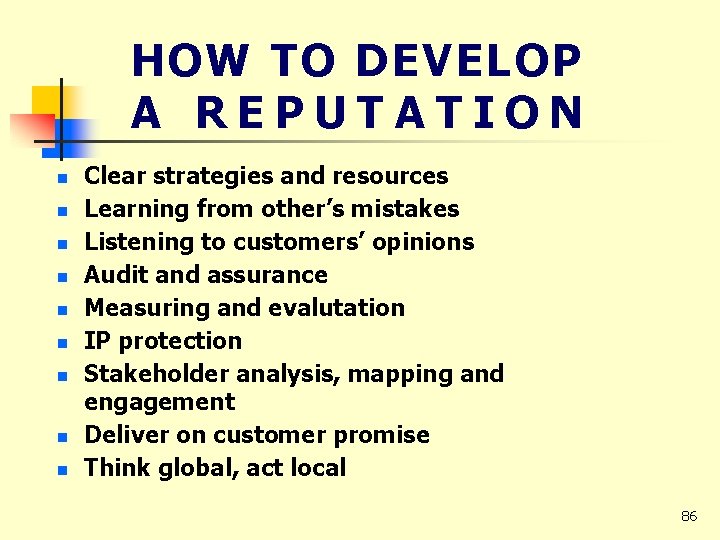 HOW TO DEVELOP A REPUTATION n n n n n Clear strategies and resources