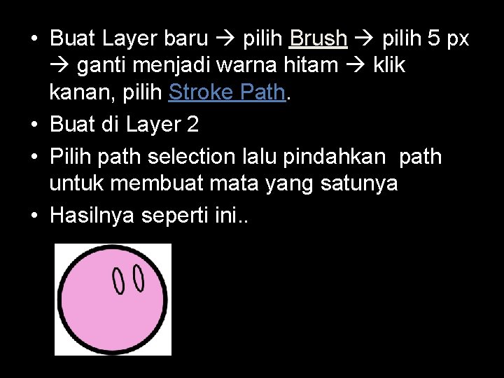  • Buat Layer baru pilih Brush pilih 5 px ganti menjadi warna hitam