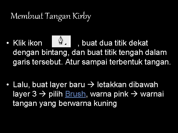 Membuat Tangan Kirby • Klik ikon , buat dua titik dekat dengan bintang, dan