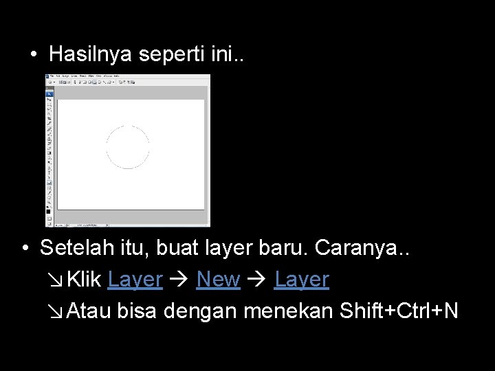  • Hasilnya seperti ini. . • Setelah itu, buat layer baru. Caranya. .