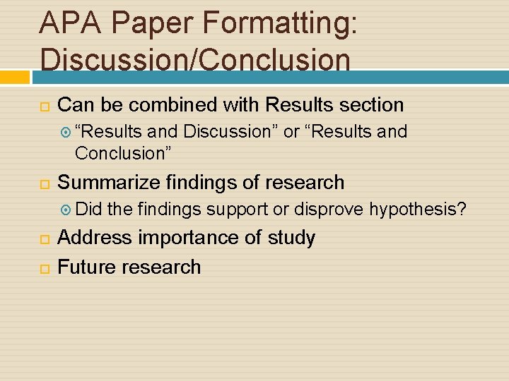 APA Paper Formatting: Discussion/Conclusion Can be combined with Results section “Results and Discussion” or