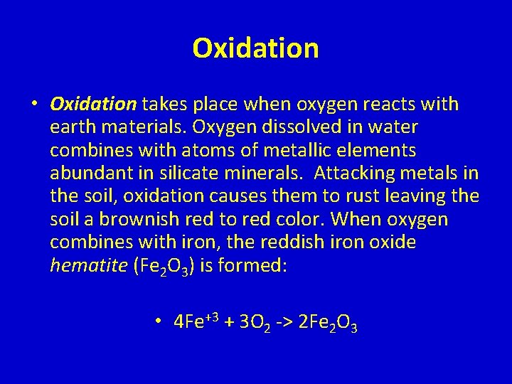 Oxidation • Oxidation takes place when oxygen reacts with earth materials. Oxygen dissolved in