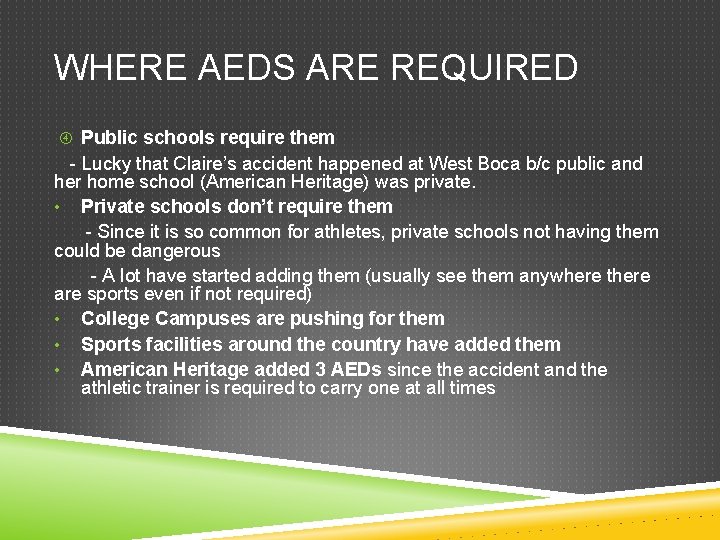 WHERE AEDS ARE REQUIRED Public schools require them - Lucky that Claire’s accident happened