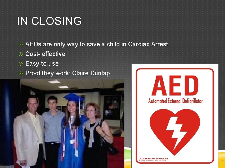 IN CLOSING AEDs are only way to save a child in Cardiac Arrest Cost-