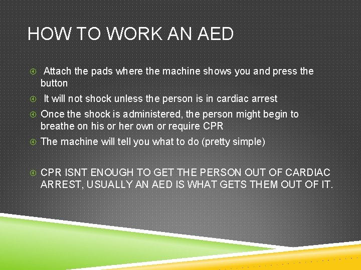 HOW TO WORK AN AED Attach the pads where the machine shows you and