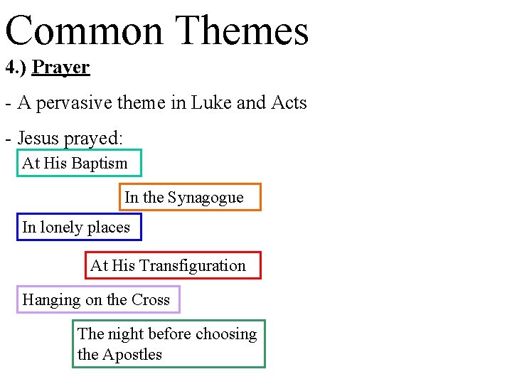 Common Themes 4. ) Prayer - A pervasive theme in Luke and Acts -