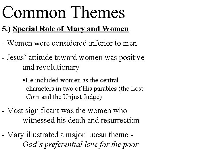 Common Themes 5. ) Special Role of Mary and Women - Women were considered