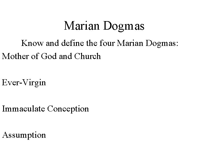 Marian Dogmas Know and define the four Marian Dogmas: Mother of God and Church