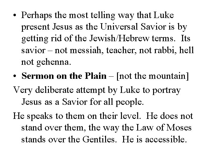  • Perhaps the most telling way that Luke present Jesus as the Universal