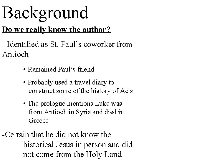Background Do we really know the author? - Identified as St. Paul’s coworker from