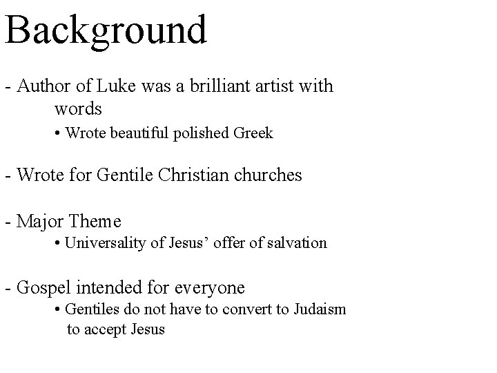 Background - Author of Luke was a brilliant artist with words • Wrote beautiful