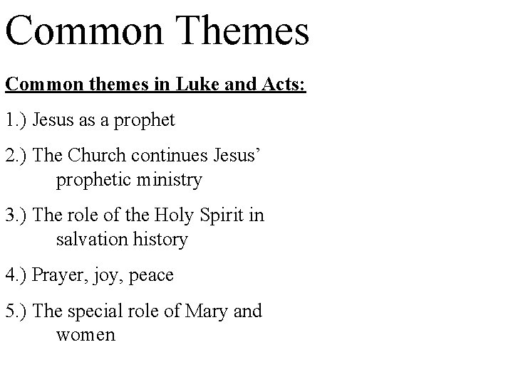 Common Themes Common themes in Luke and Acts: 1. ) Jesus as a prophet