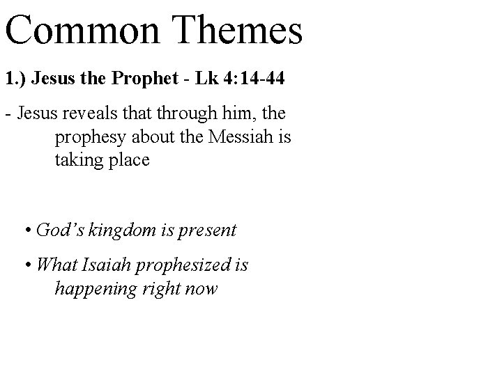 Common Themes 1. ) Jesus the Prophet - Lk 4: 14 -44 - Jesus